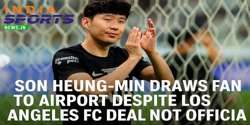 South Korean star Son Heung-min, who left Tottenham Hotspur last weekend, will reportedly sign with LAFC