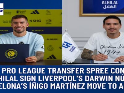 Spanish defender Inigo Martinez joined Al Nassr, while the Uruguayan forward Darwin Núñez joined Al Hilal.