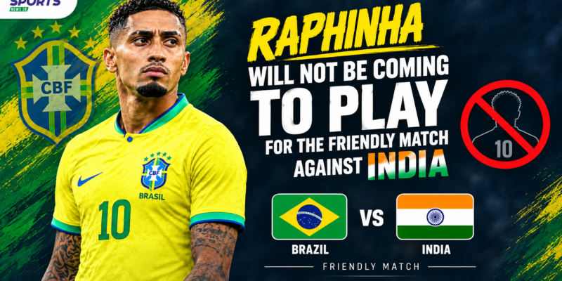 Raphinha ruled out of the match against India